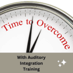 Part of a clock face with black hands and lines. Words in red say, time to overcome. Words in black on a gray background say with auditory integration training